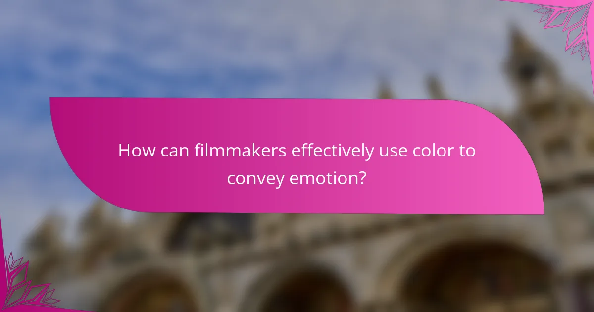 How can filmmakers effectively use color to convey emotion?