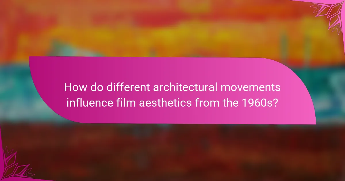How do different architectural movements influence film aesthetics from the 1960s?