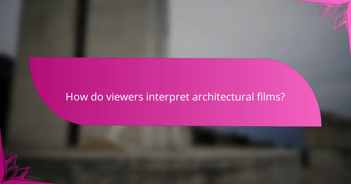 How do viewers interpret architectural films?