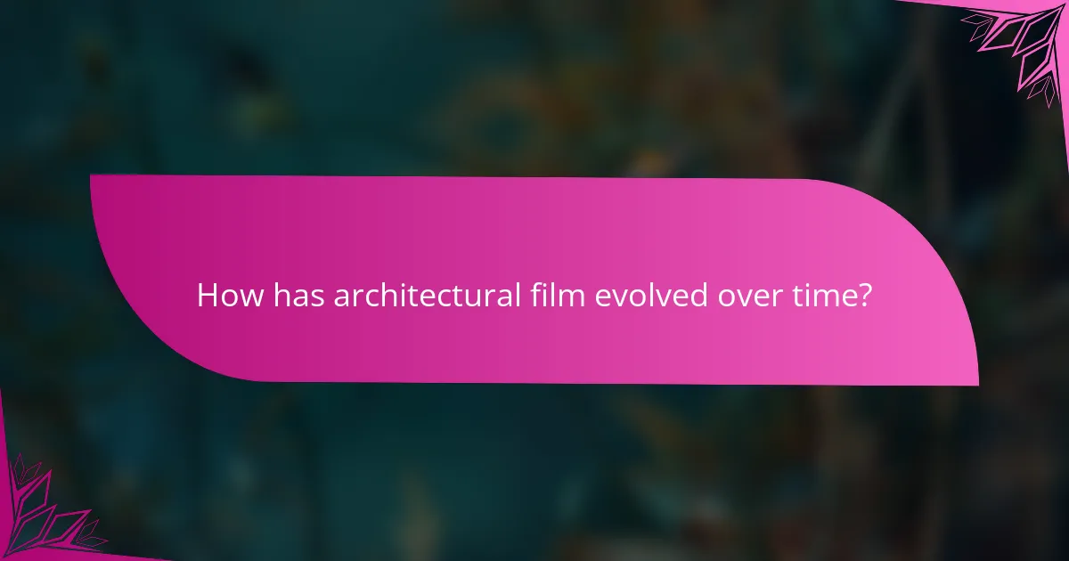 How has architectural film evolved over time?
