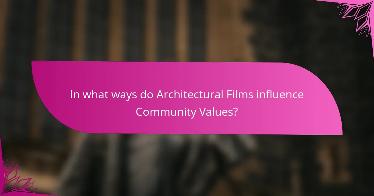 In what ways do Architectural Films influence Community Values?
