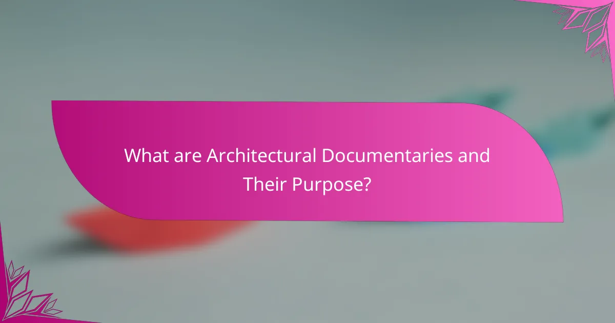What are Architectural Documentaries and Their Purpose?