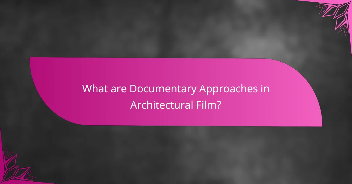 What are Documentary Approaches in Architectural Film?