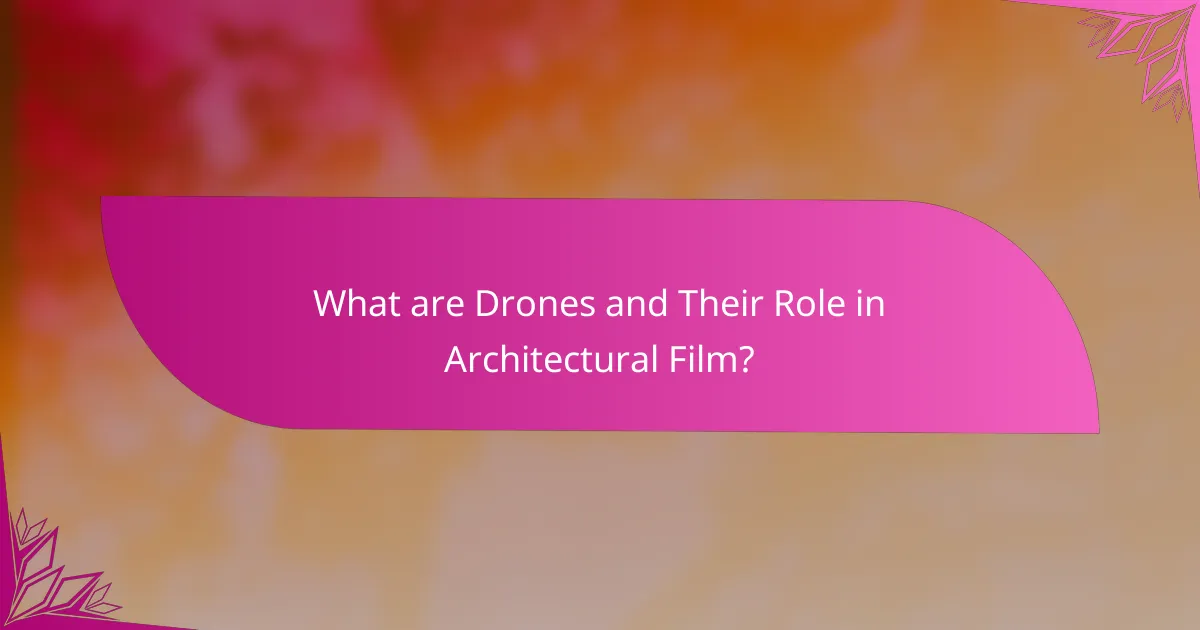 What are Drones and Their Role in Architectural Film?