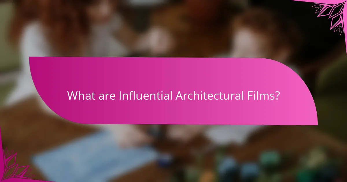 What are Influential Architectural Films?
