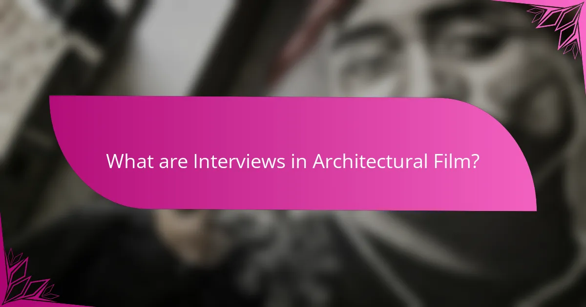 What are Interviews in Architectural Film?