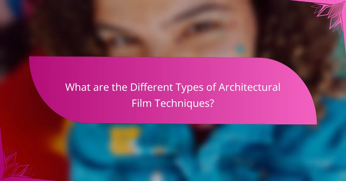 What are the Different Types of Architectural Film Techniques?