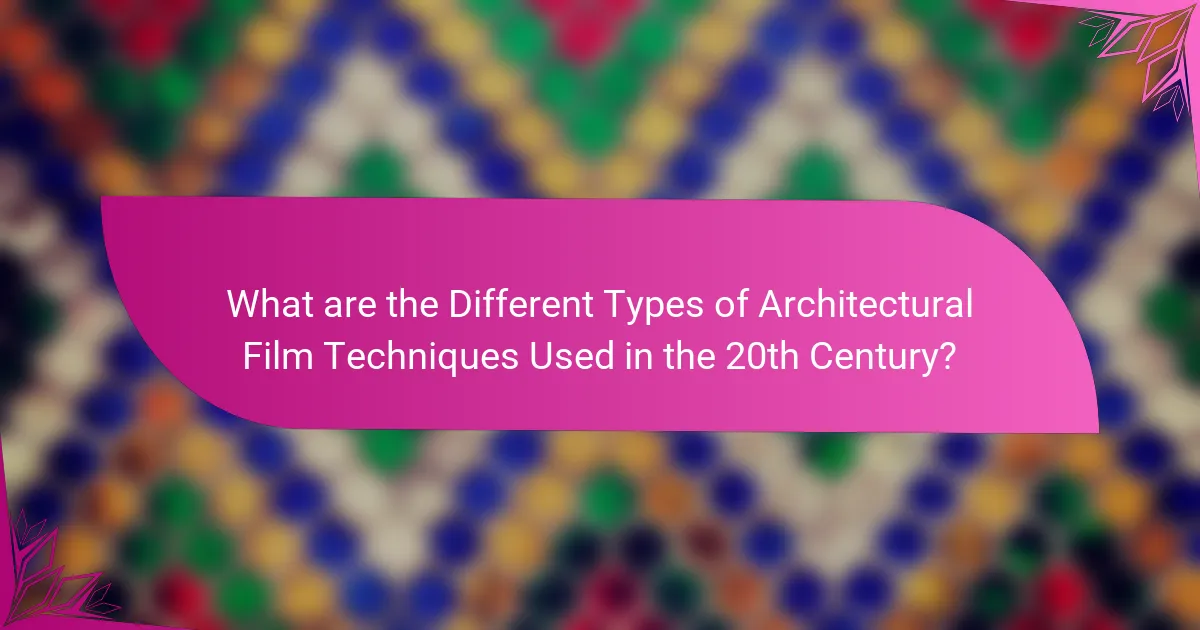 What are the Different Types of Architectural Film Techniques Used in the 20th Century?