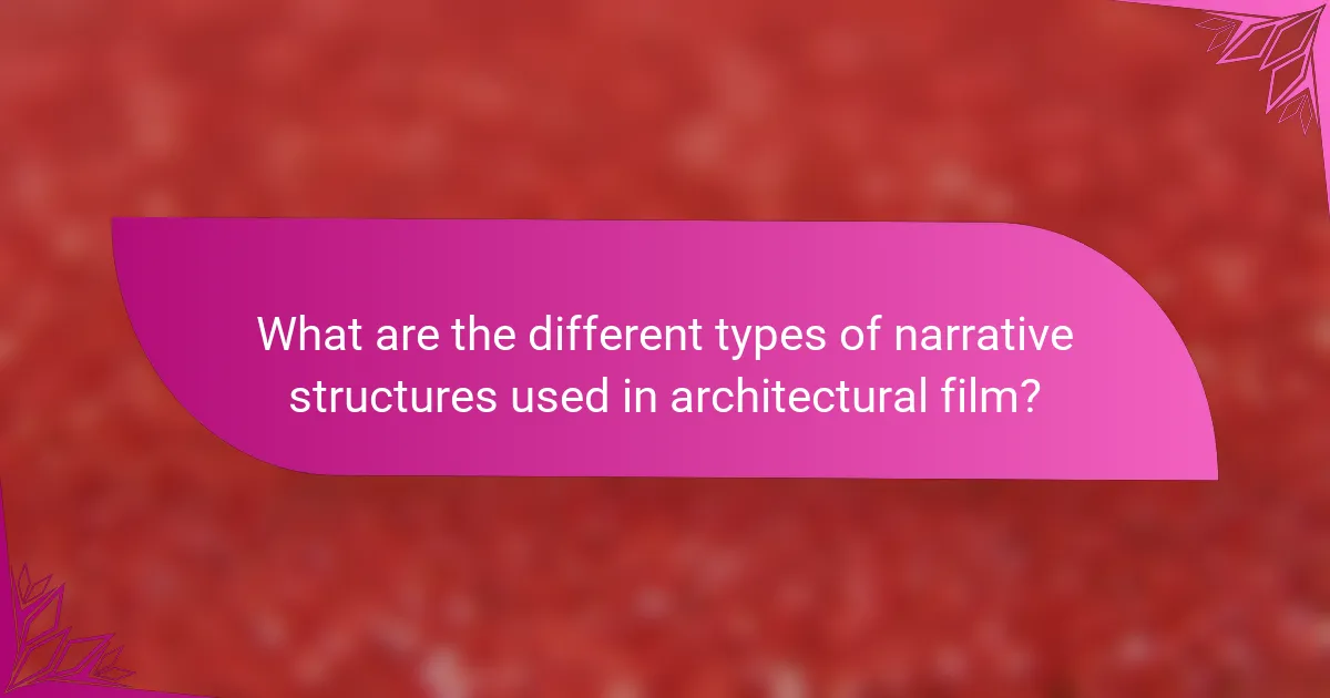 What are the different types of narrative structures used in architectural film?