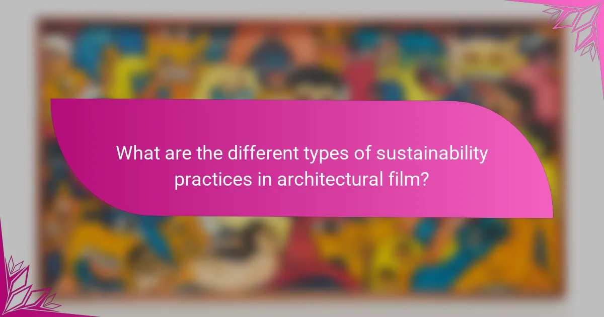 What are the different types of sustainability practices in architectural film?