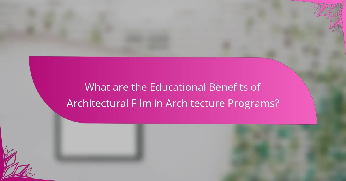 What are the Educational Benefits of Architectural Film in Architecture Programs?