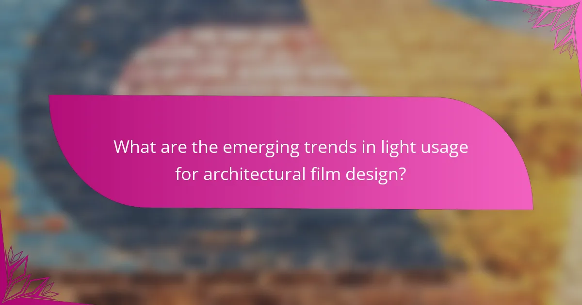 What are the emerging trends in light usage for architectural film design?