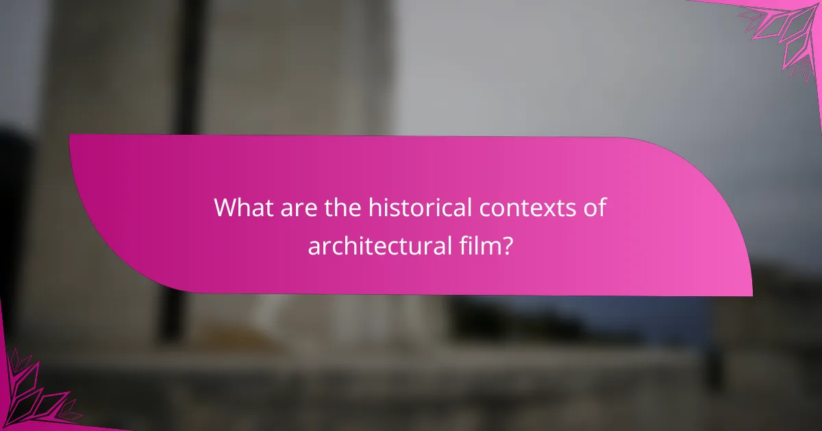What are the historical contexts of architectural film?