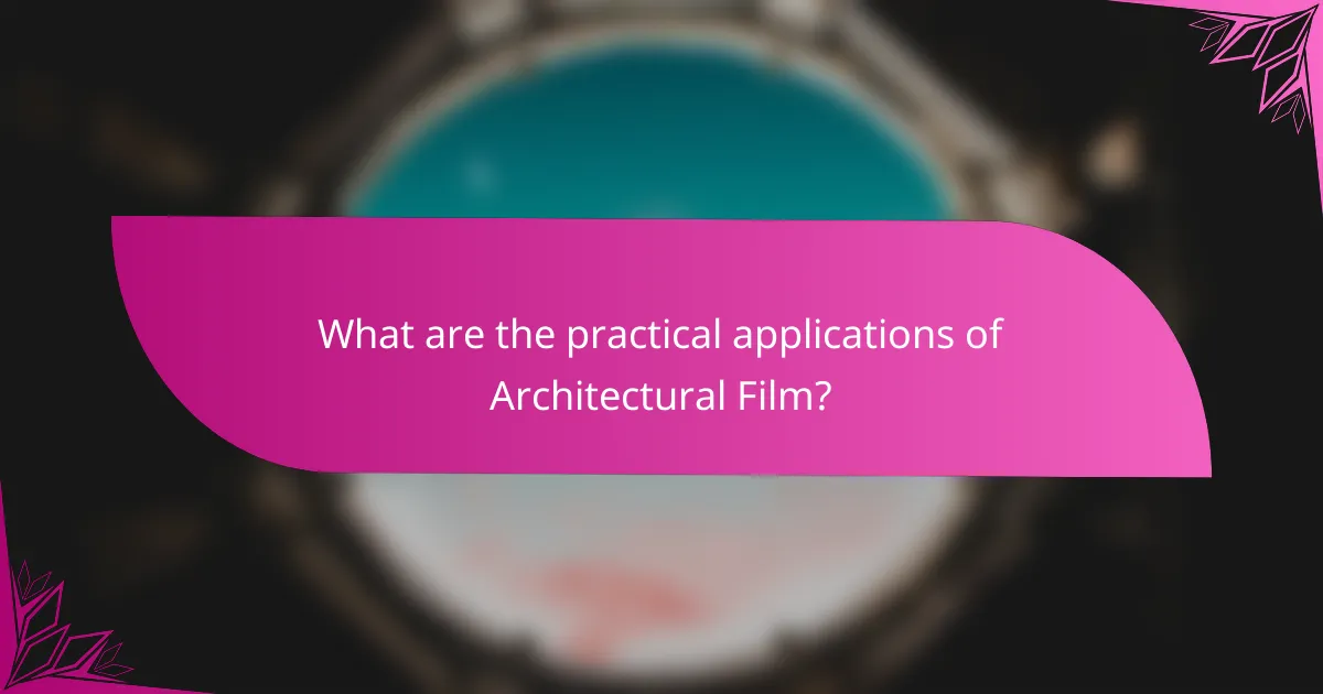 What are the practical applications of Architectural Film?