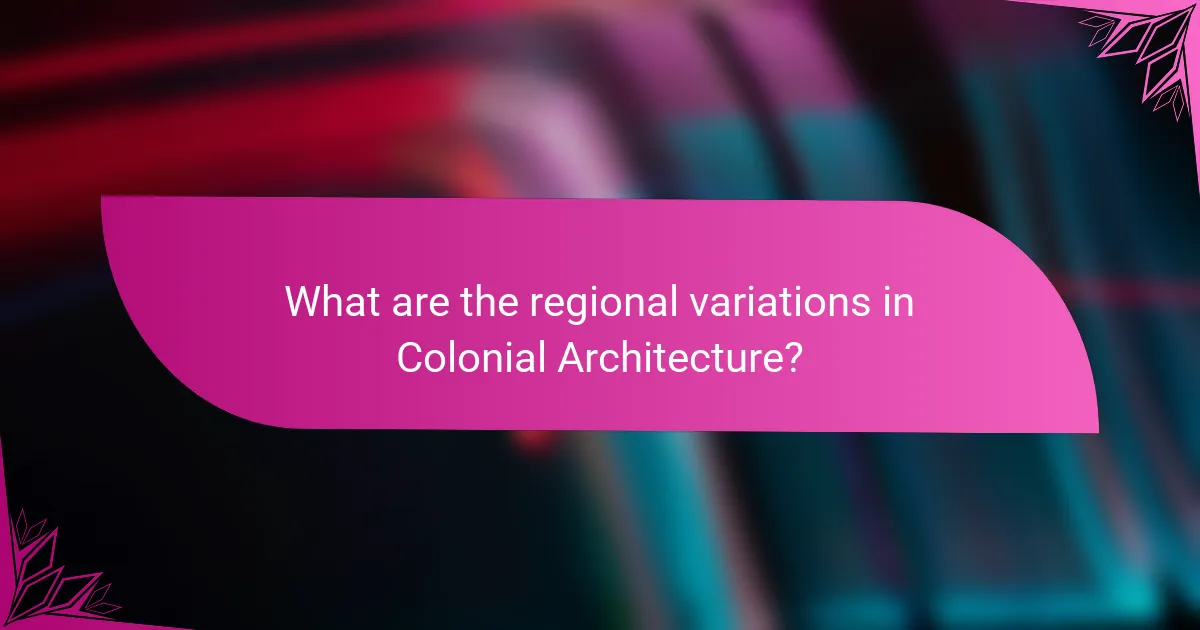 What are the regional variations in Colonial Architecture?