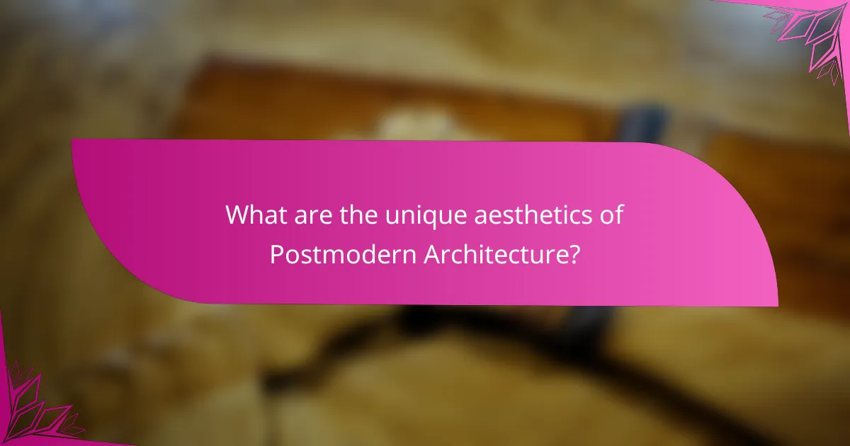 What are the unique aesthetics of Postmodern Architecture?