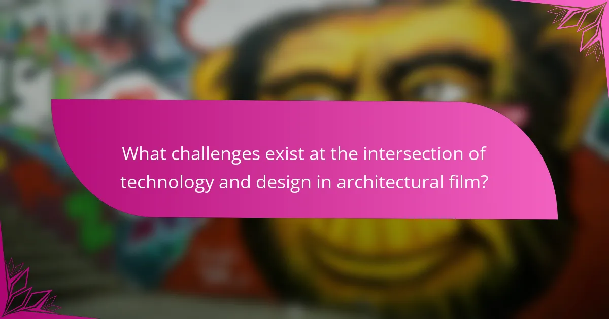 What challenges exist at the intersection of technology and design in architectural film?