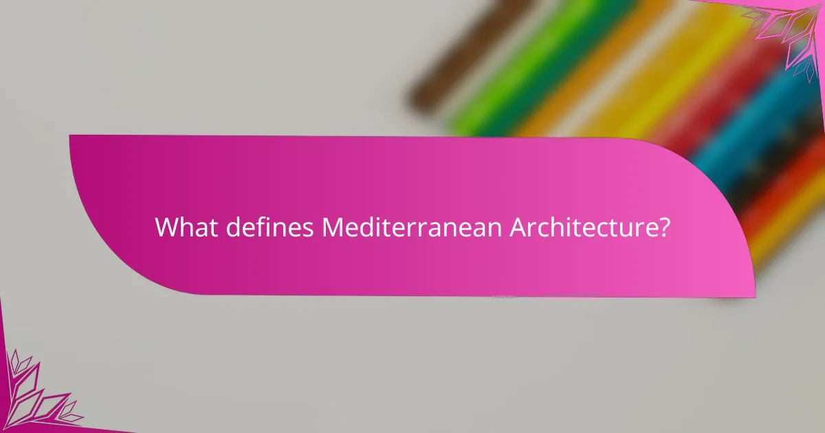 What defines Mediterranean Architecture?