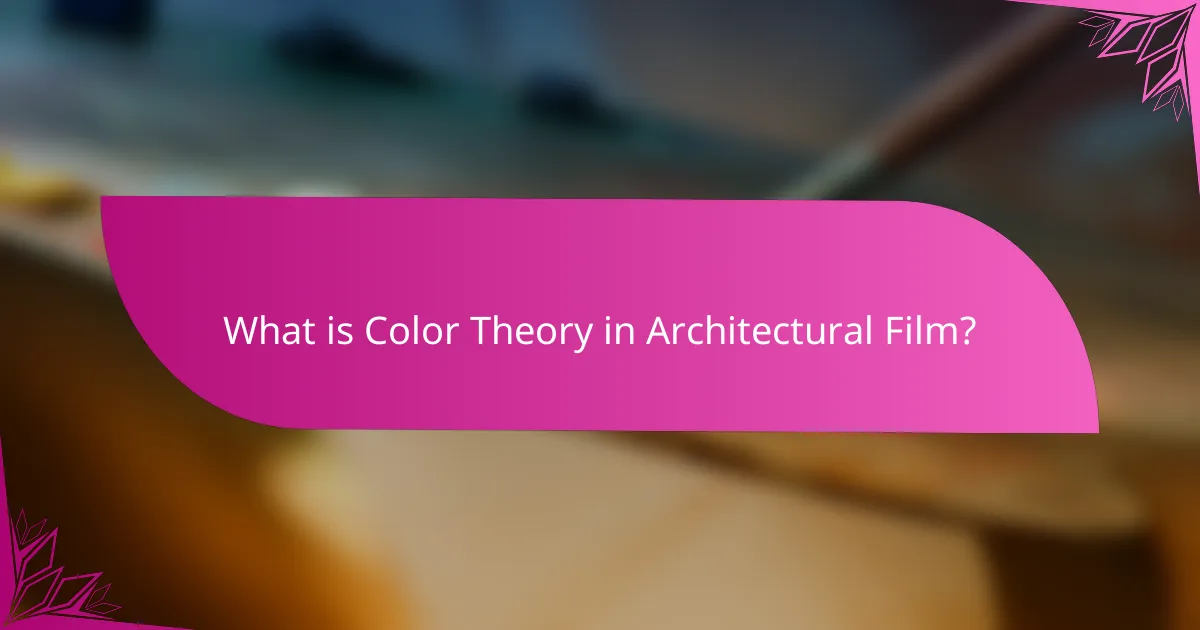 What is Color Theory in Architectural Film?