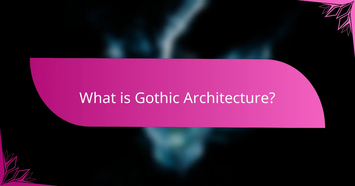 What is Gothic Architecture?