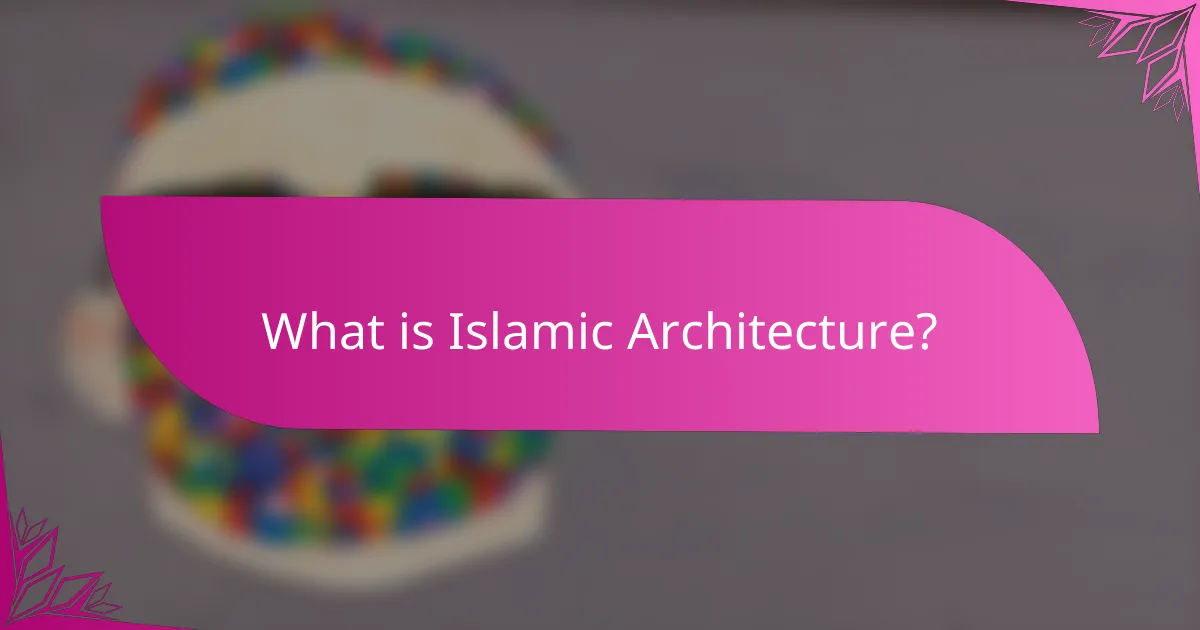 What is Islamic Architecture?