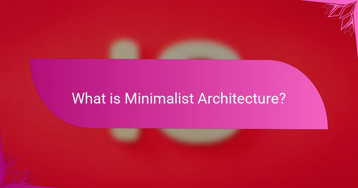 What is Minimalist Architecture?