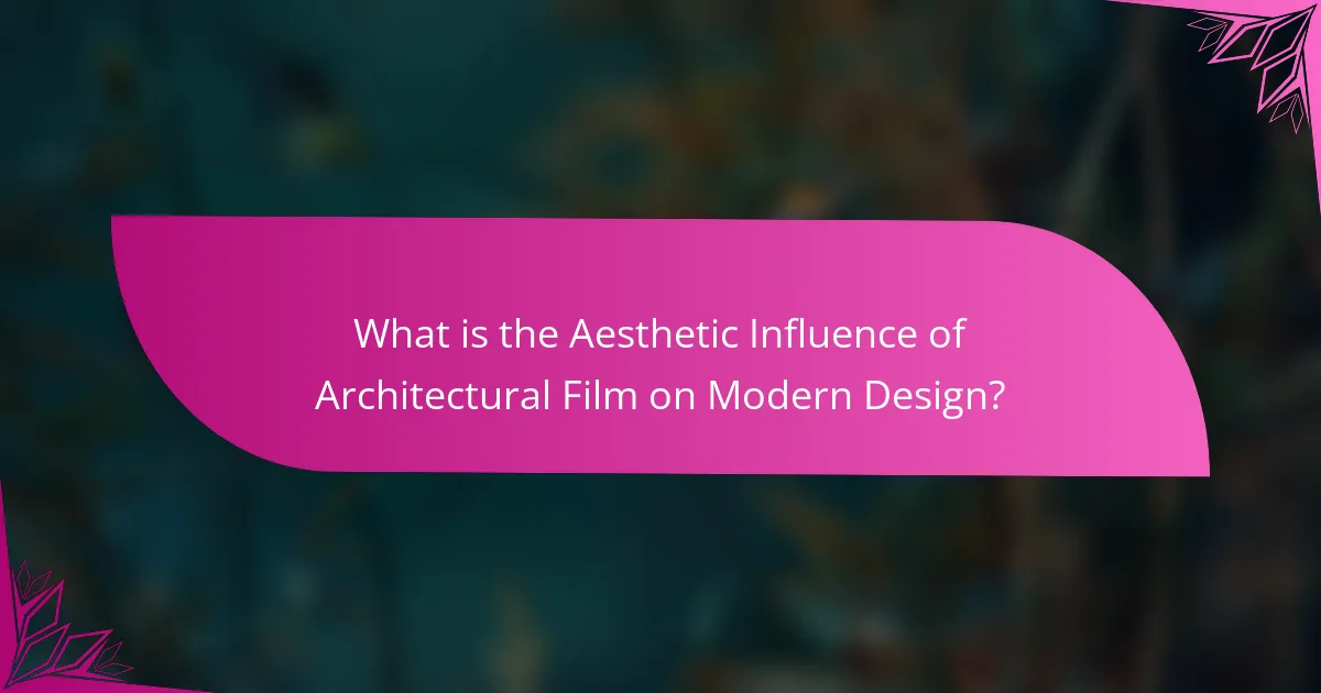 What is the Aesthetic Influence of Architectural Film on Modern Design?