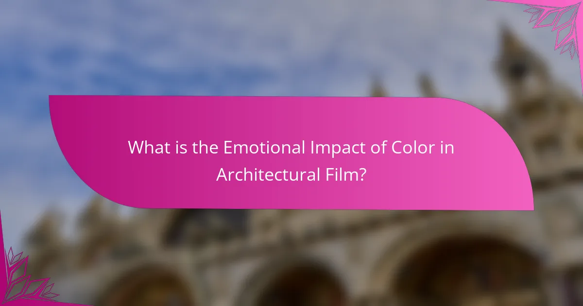 What is the Emotional Impact of Color in Architectural Film?
