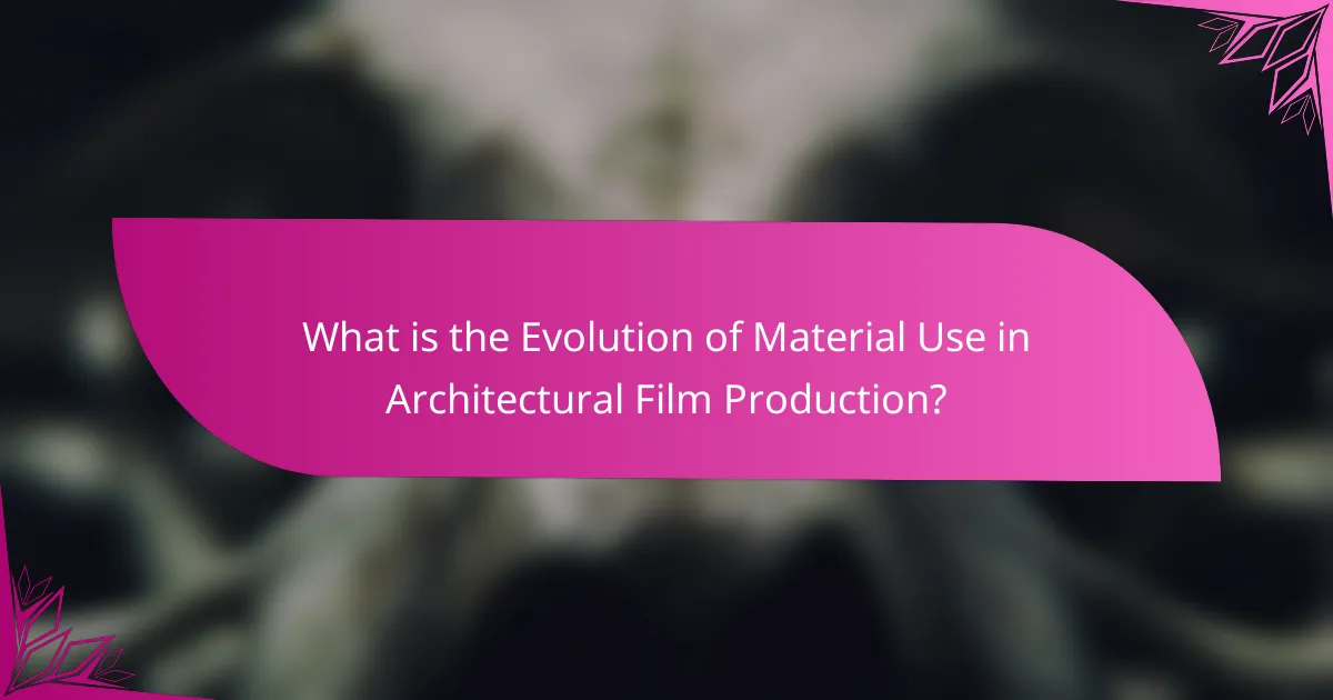 What is the Evolution of Material Use in Architectural Film Production?