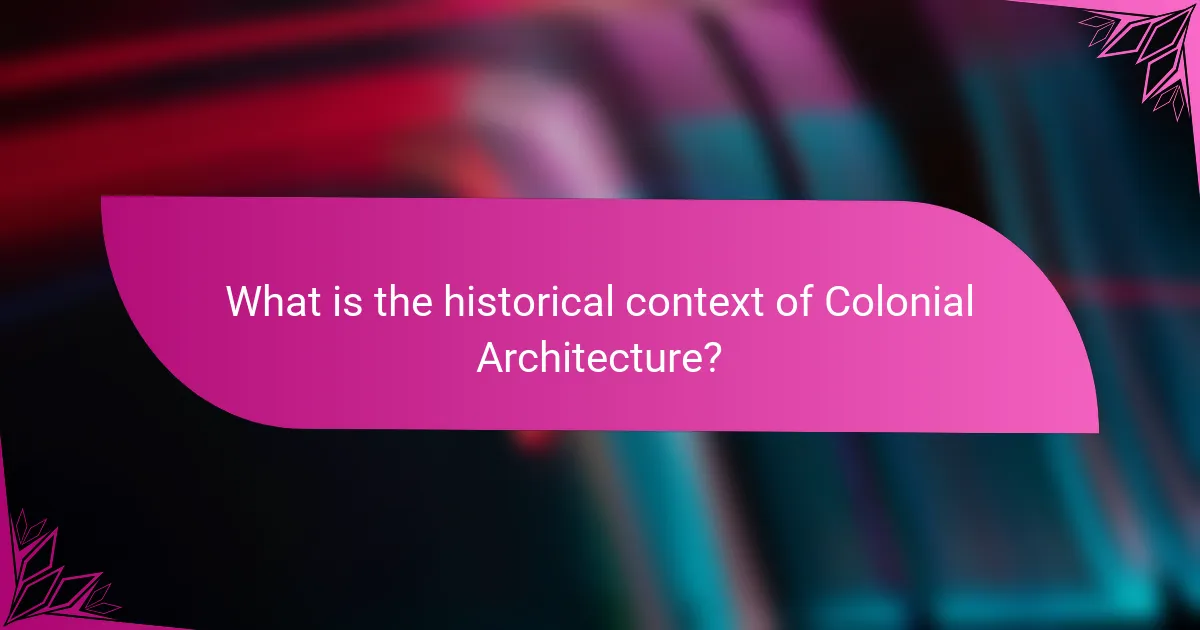 What is the historical context of Colonial Architecture?