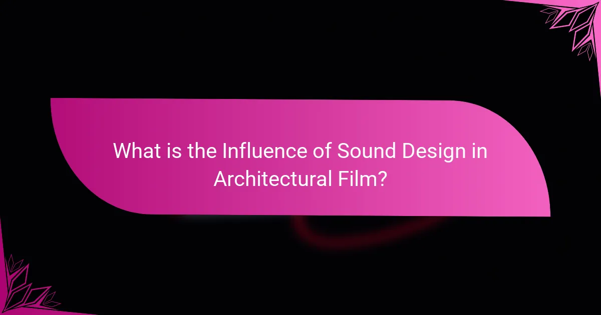 What is the Influence of Sound Design in Architectural Film?
