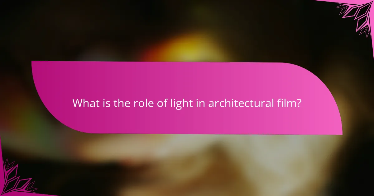 What is the role of light in architectural film?