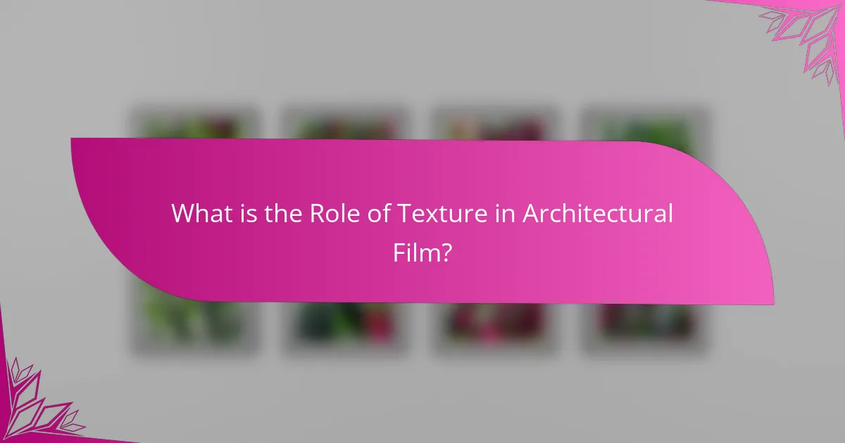 What is the Role of Texture in Architectural Film?