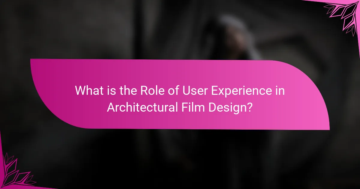 What is the Role of User Experience in Architectural Film Design?