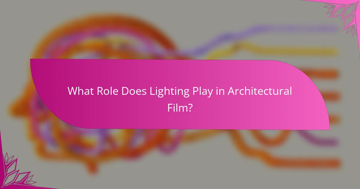 What Role Does Lighting Play in Architectural Film?