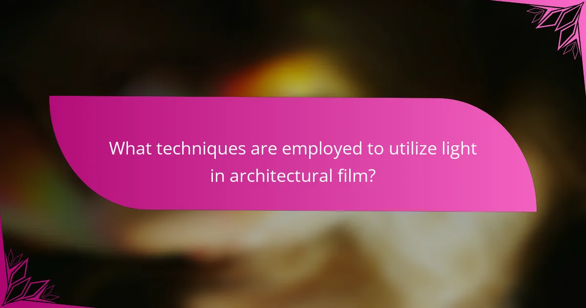 What techniques are employed to utilize light in architectural film?
